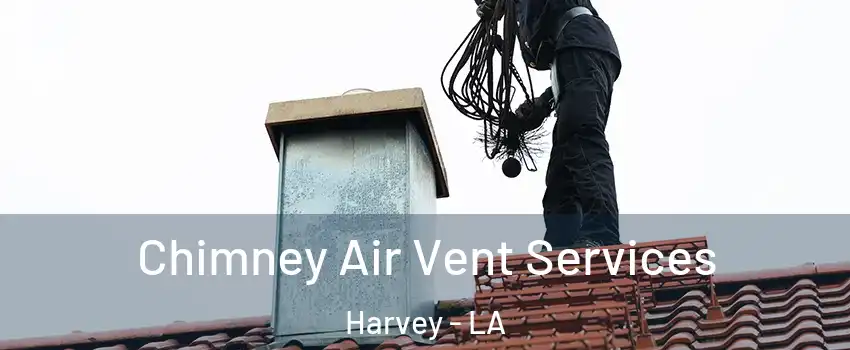  Chimney Air Vent Services Harvey - LA
