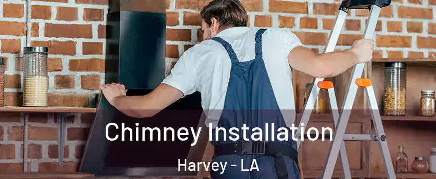  Chimney Installation Harvey - LA