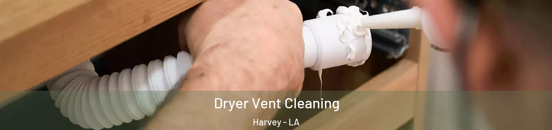  Dryer Vent Cleaning Harvey - LA