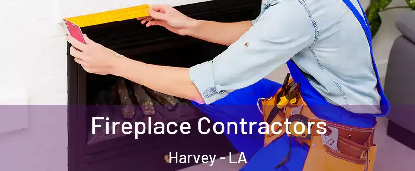  Fireplace Contractors Harvey - LA