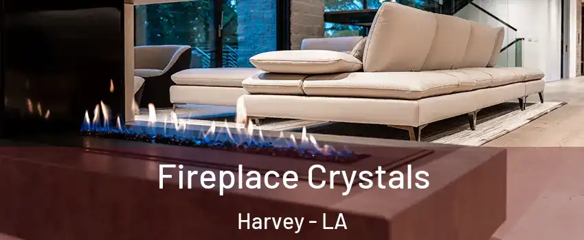  Fireplace Crystals Harvey - LA