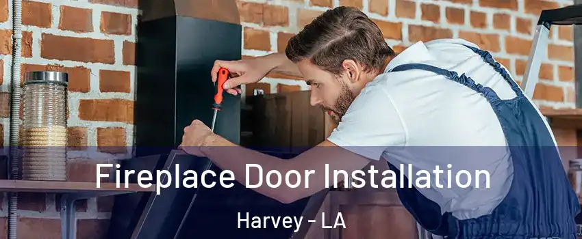  Fireplace Door Installation Harvey - LA