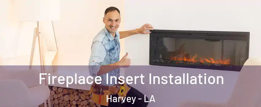  Fireplace Insert Installation Harvey - LA