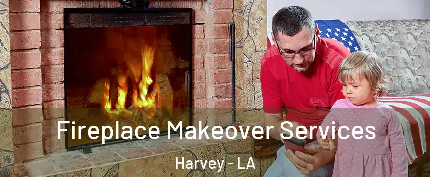  Fireplace Makeover Services Harvey - LA
