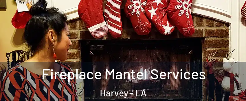  Fireplace Mantel Services Harvey - LA