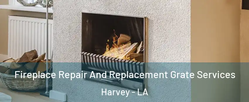  Fireplace Repair And Replacement Grate Services Harvey - LA