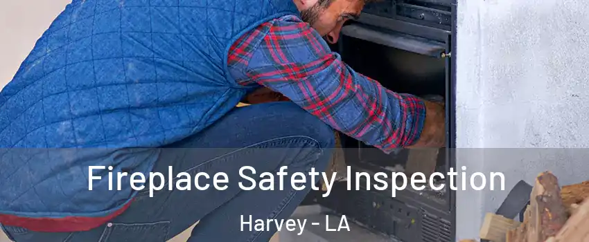  Fireplace Safety Inspection Harvey - LA