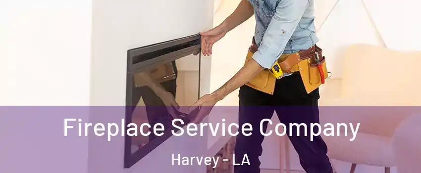  Fireplace Service Company Harvey - LA