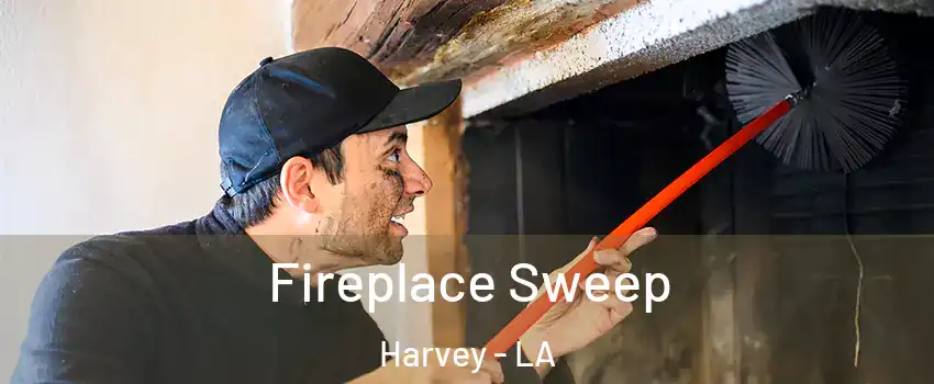  Fireplace Sweep Harvey - LA