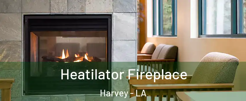  Heatilator Fireplace Harvey - LA
