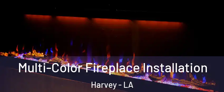  Multi-Color Fireplace Installation Harvey - LA