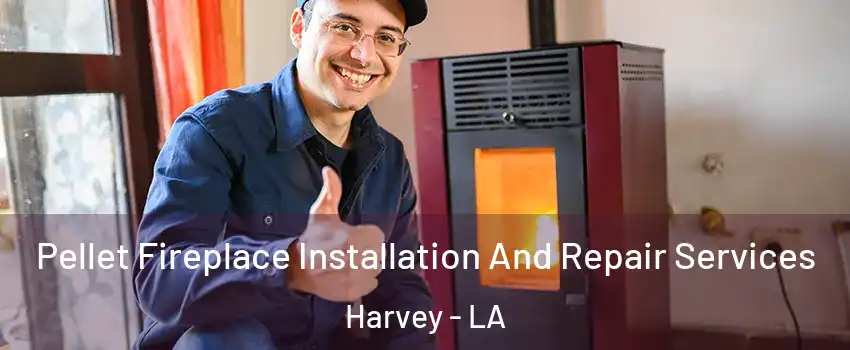  Pellet Fireplace Installation And Repair Services Harvey - LA