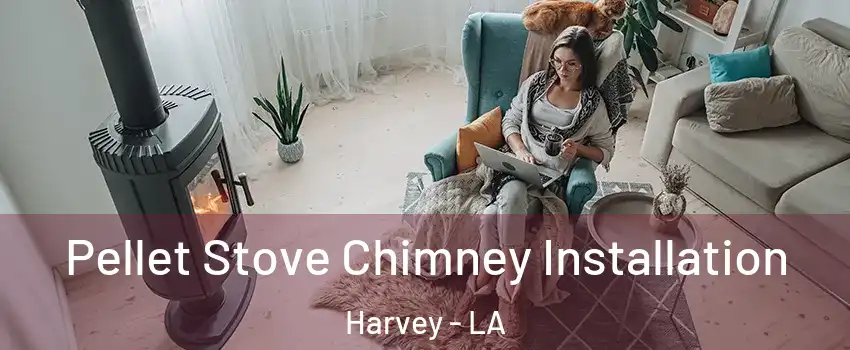  Pellet Stove Chimney Installation Harvey - LA