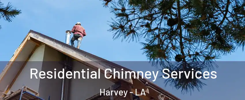  Residential Chimney Services Harvey - LA