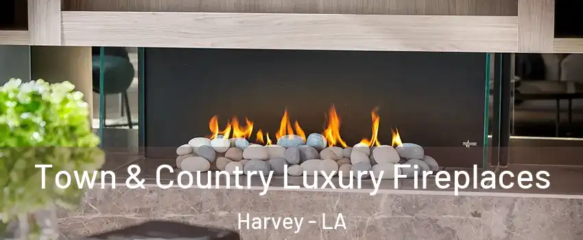  Town & Country Luxury Fireplaces Harvey - LA