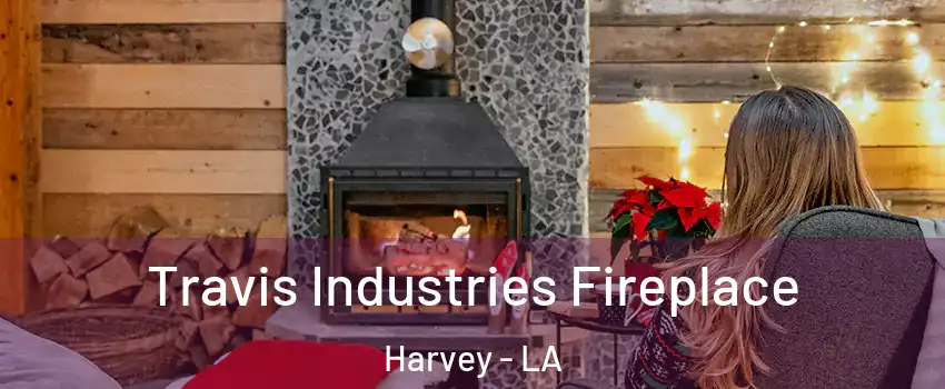  Travis Industries Fireplace Harvey - LA