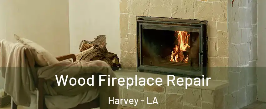  Wood Fireplace Repair Harvey - LA