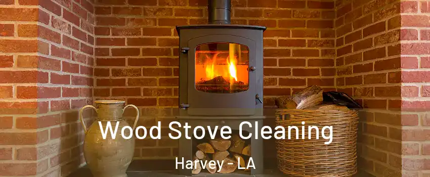  Wood Stove Cleaning Harvey - LA